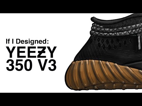 If I Designed: Adidas Yeezy Boost 350 V3 Video