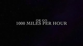Ok Go- 1000 Miles Per Hour Lyric Video