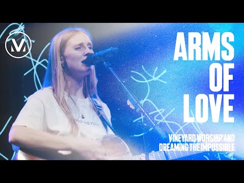 Arms Of Love - Vineyard Worship, Dreaming The Impossible (ft. Beth McNeil & Jon Solway) [Live Video]