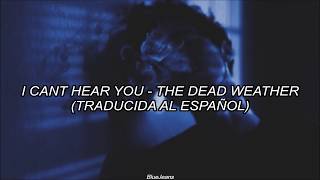 The Dead Weather - I Can&#39;t Hear You [Traducida al español]