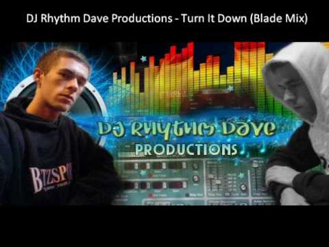 DJ Rhythm Dave Productions - Turn It Down (Blade Mix)