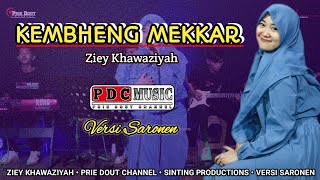 Download lagu Kembheng Mekkar - Ziey Khawaziyah || PDC MUSIC Versi Saronen mp3