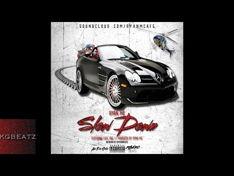 Ryan MC ft. Leel Pac - Slow Down [Prod. By Ryan MC] [New 2016]