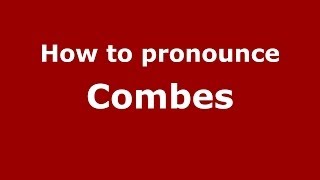 How to pronounce Combes