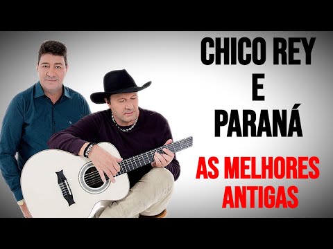 Chico Rey e Paraná As Melhores Antigas