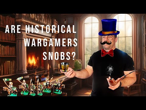 Is Historical Wargaming a Snobby Hobby?