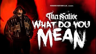 Tha Native - What do you Mean  (Official Music Video)