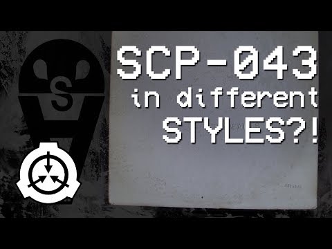 SCP-043 IN DIFFERENT STYLES?!