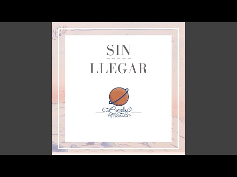 Sin Llegar.