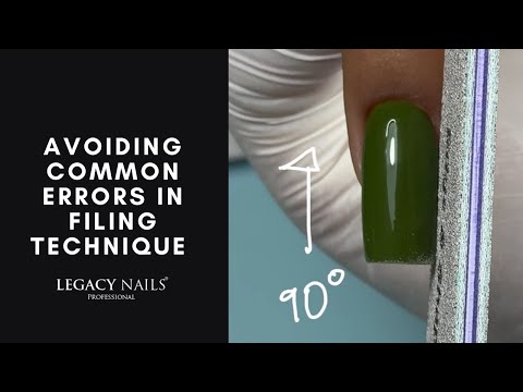 Avoiding common errors in filing technique | LEGACY NAILS