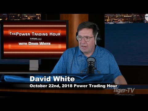 October 22nd Power Trading Hour with David White on TFNN - 2018