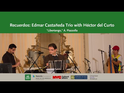 Recuerdos: Edmar Castañeda Trio with Héctor del Curto "Libertango" (Á. Piazzolla)