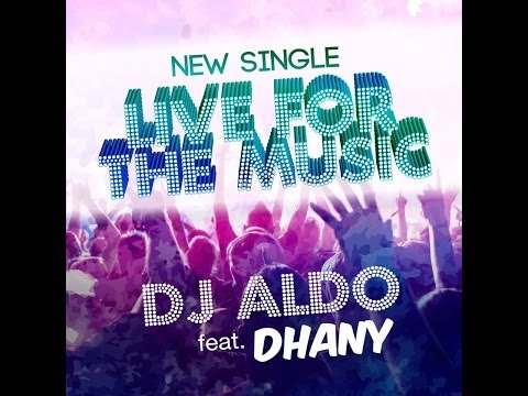 DJ Aldo Feat  Dhany -   Live For The Music