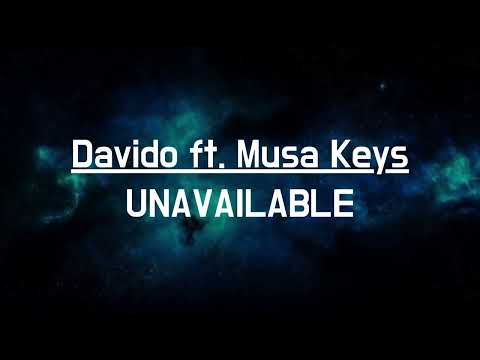 Davido ft. Musa Keys - UNAVAILABLE (Lyrics)