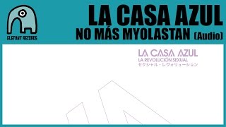 LA CASA AZUL - No Mas Myolastan [Audio]