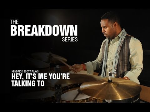 The Break Down Series - Kendrick Scott plays Hey, It's Me You're Talking To