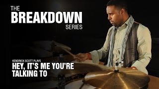 The Break Down Series - Kendrick Scott plays Hey, It's Me You're Talking To