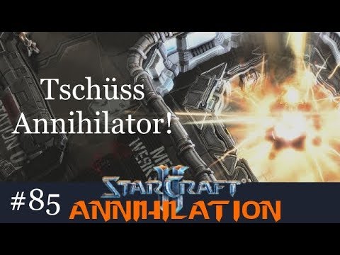 Tschüss Annihilator! - Let's Play Starcraft 2: Annihilation #85 [Deutsch | German]