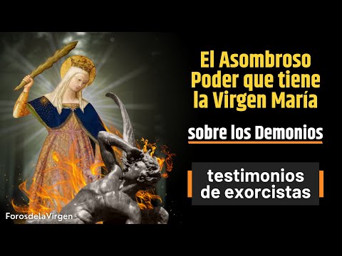 The Amazing Power of the Virgin Mary over Demons [exorcists' testimonies]