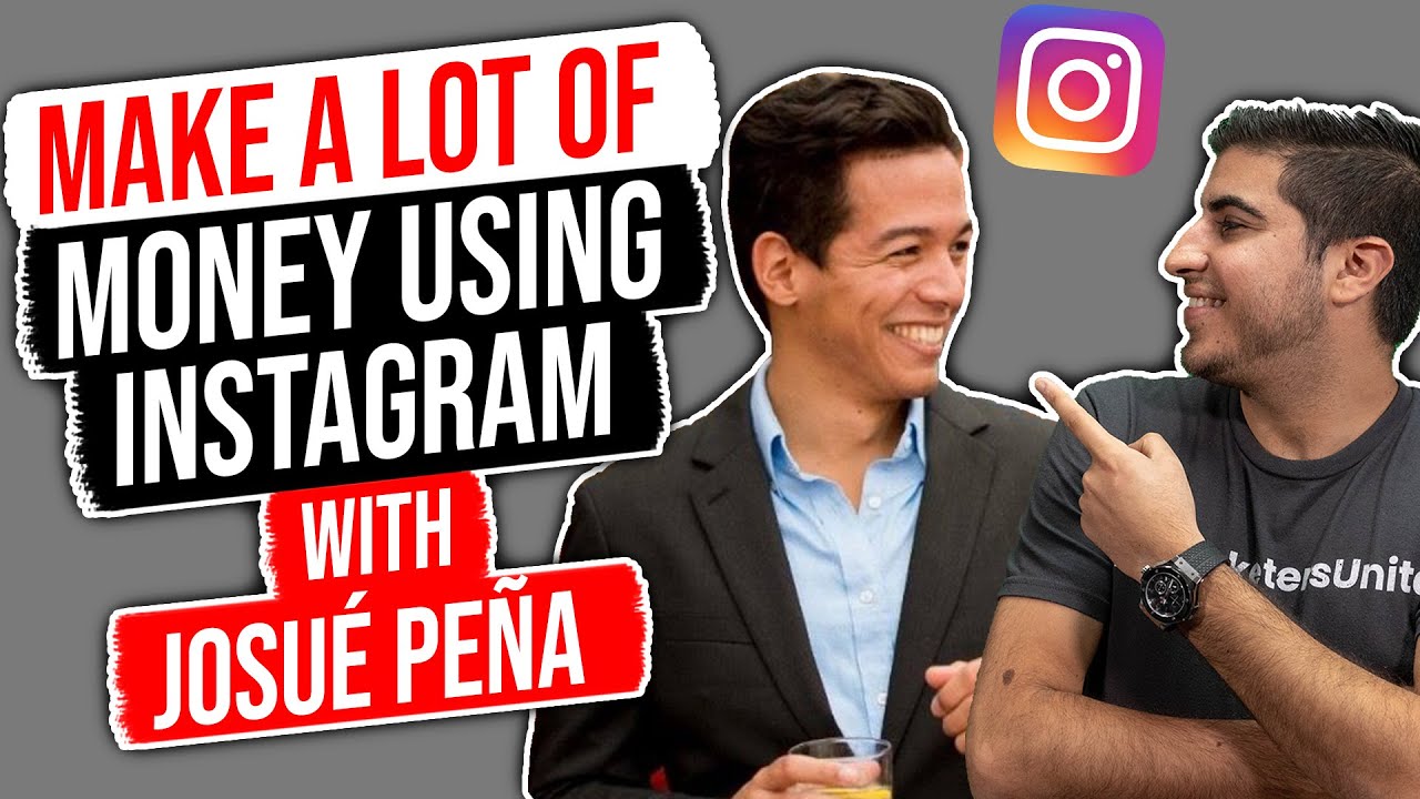 Make a lot of Money Using Instagram – w/ Josué Peña