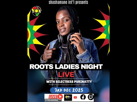ROOTS WEDNESDAY SPECIAL MIX LIVE WITH SELECTRESS PURINATTY ON SHASHAMANE INT'L