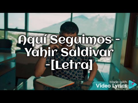 Aquí Seguimos - Yahir Saldivar - [Letra]