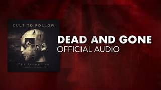 Cult To Follow - Dead &amp; Gone (Official Audio)