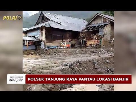 PRESISI UPDATE : POLSEK TANJUNG RAYA PANTAU BANJIR DAN LONGSOR AGAM 04/01/2026 (17.00)
