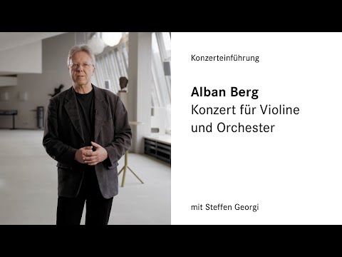 Konzerteinführung  | Alban Berg: Konzert für Violine und Orchester