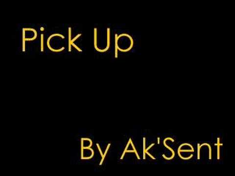 Pick Up- Ak'Sent
