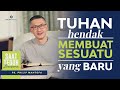 Saat Teduh Bersama TUHAN HENDAK MEMBUAT SESUATU YANG BARU 1 Jan 2022 Official Philip Mantofa