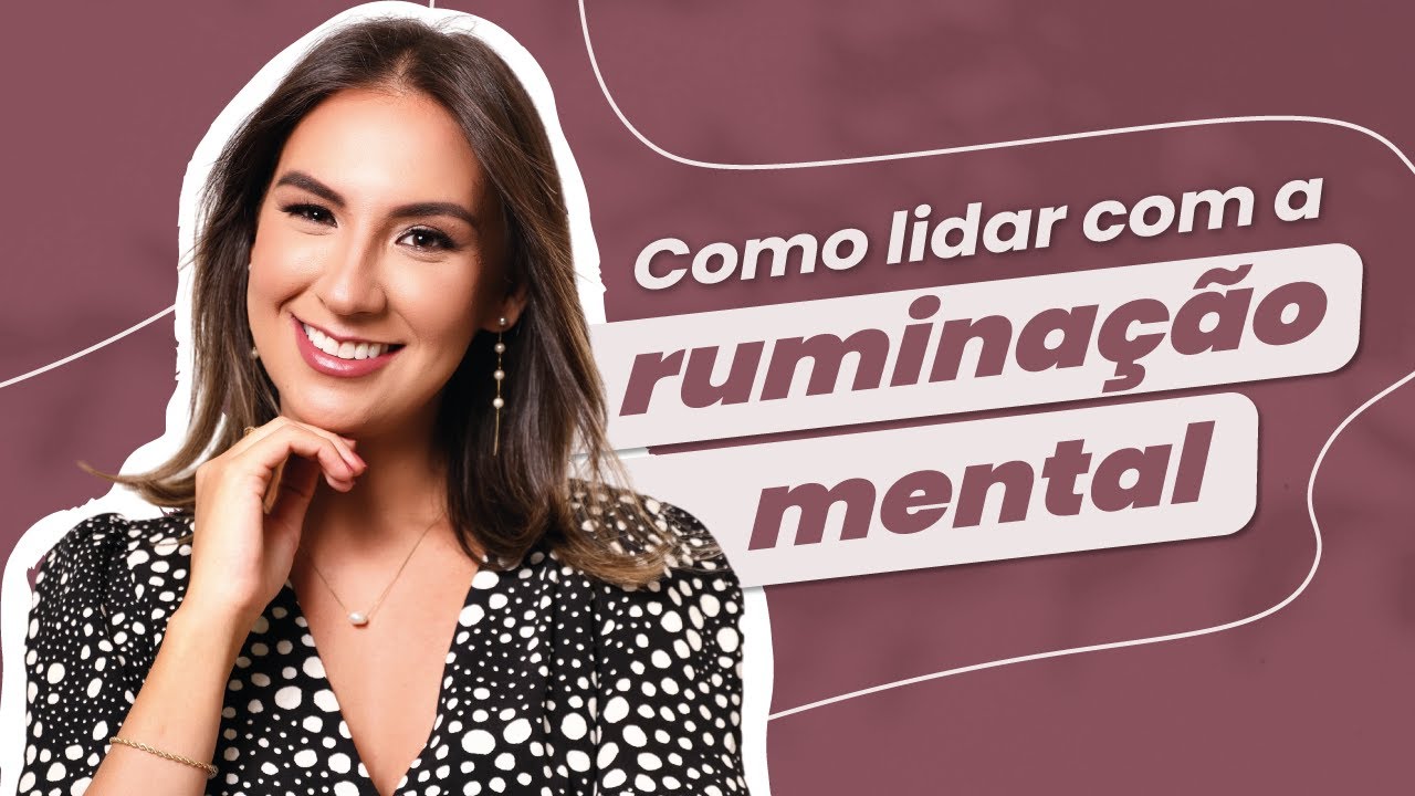 Como diminuir a ruminação mental