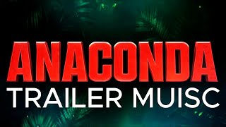 ANACONDA Trailer Music Version (Anaconda Epic Version)