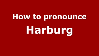 How to pronounce Harburg