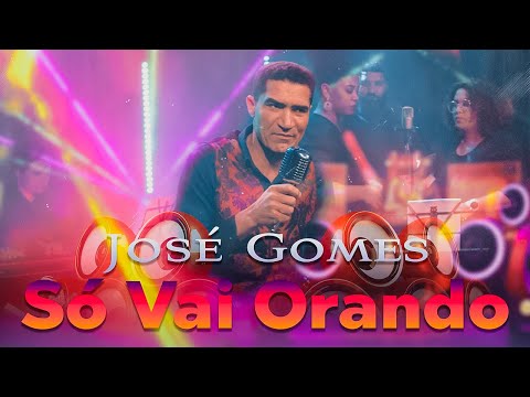 José Gomes - Só vai orando[Vídeo Clipe]