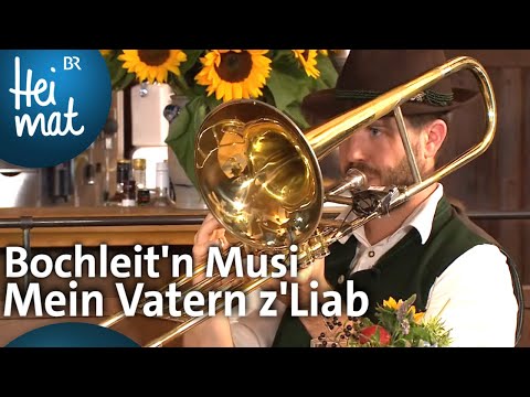 Bochleit´n Musi: Mein Vatern z'Liab | Musikantentreffen | BR Heimat - die beste Volksmusik