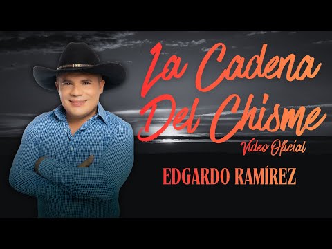 Edgardo Ramirez - La Cadena Del Chisme (Video Oficial)