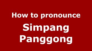 How to pronounce Simpang Panggong