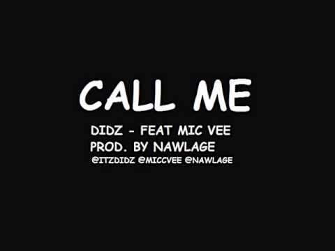 Didz   Call Me feat  Mic Vee Prod  By Nawlage)