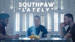 Southpaw - Lately (Official Music Video)