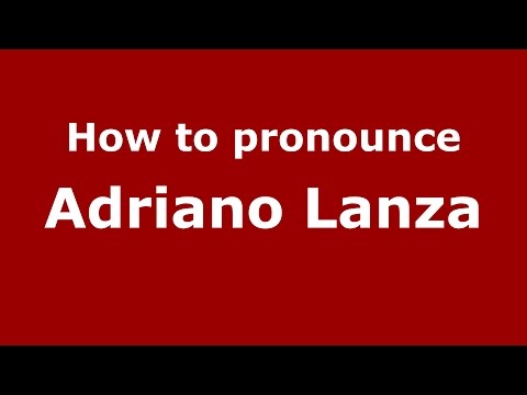 How to pronounce Adriano Lanza (Italian/Italy)  - PronounceNames.com