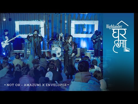 Highlander Ghar Ma Sessions: Not OK | Amazumi X Envelopes
