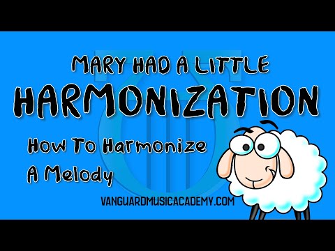 Mary Had A Little Harmonization: How To Harmonize A Melody