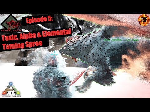Toxic, Alpha & Elemental Taming Spree | Primal Fear | Ark Survival Evolved Mod