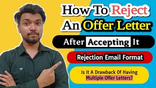 How To Reject An Offer Letter, After Accepting It | Multiple Offer Letters | Rejection Email Format