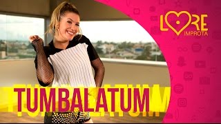 Tumbalatum - MC Kevinho - Lore Improta | Coreografia