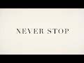 Never Stop