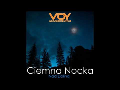 Ciemna Nocka Nad Doliną (Biało-Czerwoni) w wykonaniu Voy Anuszkiewicz