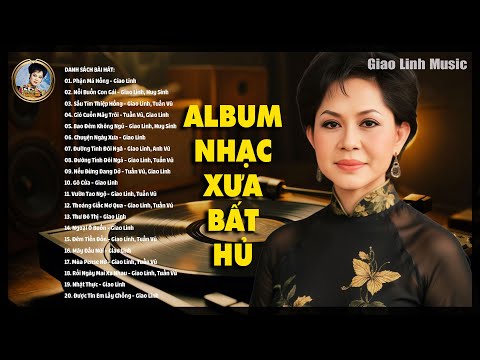 CHỌN LỌC NHẠC XƯA QUÝ GIÁ ĐỂ ĐỜI - ALBUM GIAO LINH - Phận Má Hồng, Nỗi Buồn Con Gái