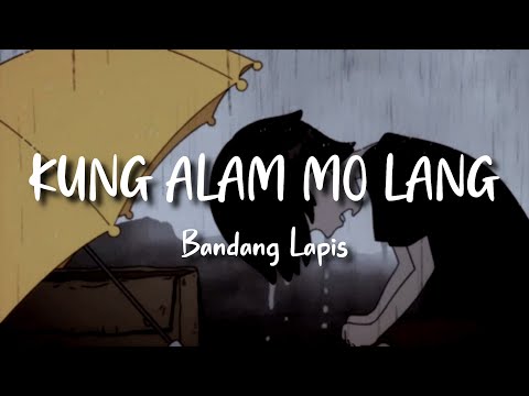 Bandang Lapis - Kung Alam Mo Lang (Lyrics)